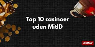 Find de Bedste Casinoer Uden MitID